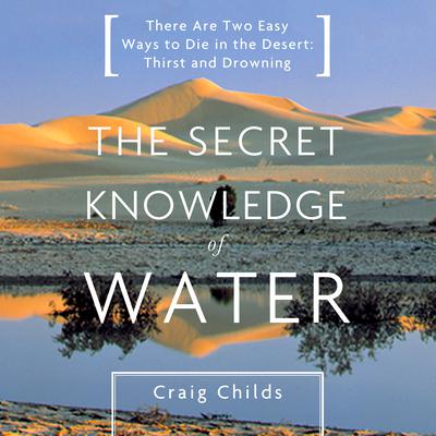 The Secret Knowledge of Water by Craig Childs audiobook