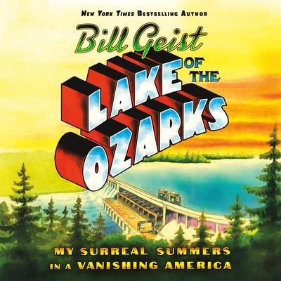 Lake of the Ozarks by Bill Geist audiobook