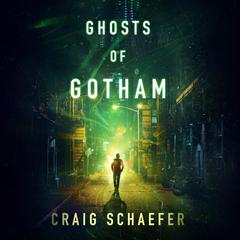 Ghosts of Gotham by Craig Schaefer audiobook