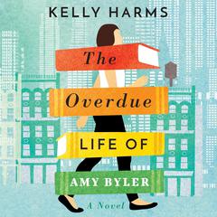 The Overdue Life of Amy Byler by Kelly Harms audiobook