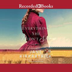 Everything She Didn't Say by Jane Kirkpatrick audiobook