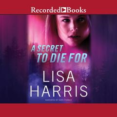 A Secret to Die For by Lisa Harris audiobook