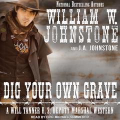 Dig Your Own Grave by J. A. Johnstone audiobook