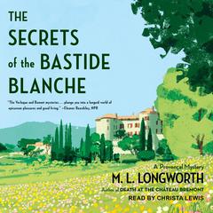 The Secrets of the Bastide Blanche by M. L. Longworth audiobook