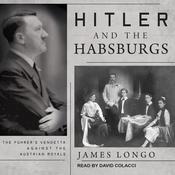 Hitler and the Habsburgs by  James Longo audiobook