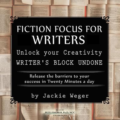 Fiction Focus for Writers by Jackie Weger audiobook