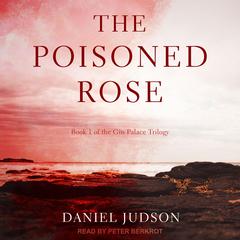 The Poisoned Rose by Daniel Judson audiobook