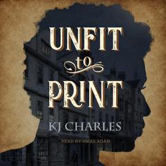 Unfit to Print by KJ Charles audiobook