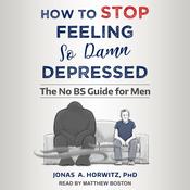 How to Stop Feeling So Damn Depressed by  Jonas A. Horwitz PhD audiobook