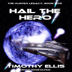Hail the Hero by Timothy Ellis audiobook