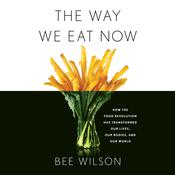 The Way We Eat Now by  Bee Wilson audiobook