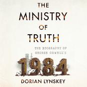 The Ministry of Truth by  Dorian Lynskey audiobook