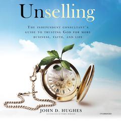 Unselling by John D. Hughes audiobook