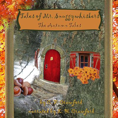 Tales of Mr. Snuggywhiskers: The Autumn Tales by C. F. Crawford audiobook