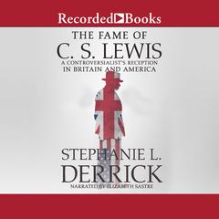 The Fame of C.S. Lewis by Stephanie L. Derrick audiobook