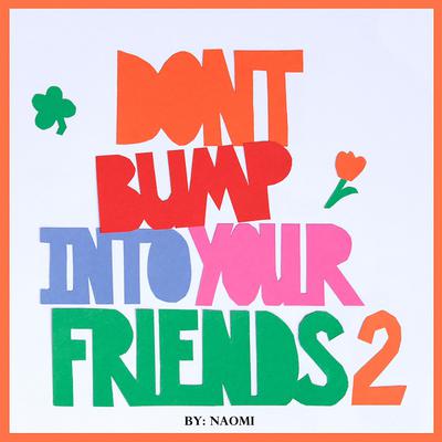 Don't Bump Into Your Friends 2 by Naomi  audiobook