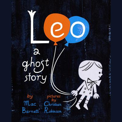 Leo: A Ghost Story by Mac Barnett audiobook
