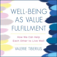 Well-Being as Value Fulfillment by Valerie Tiberius audiobook