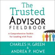 The Trusted Advisor Fieldbook by  Charles H. Green audiobook