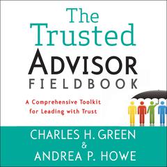 The Trusted Advisor Fieldbook by Charles H. Green audiobook
