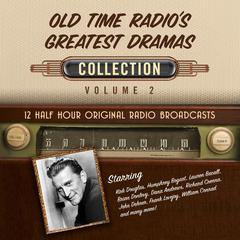 Old Time Radio’s Greatest Dramas, Collection 2 by Black Eye Entertainment audiobook