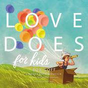 Love Does for Kids by  Bob Goff audiobook