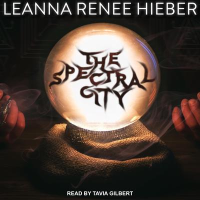 The Spectral City by Leanna Renee Hiebe audiobook