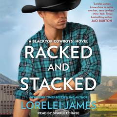 Racked and Stacked by Lorelei James audiobook