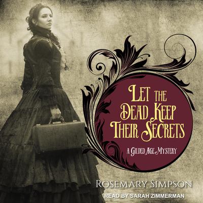 Let the Dead Keep Their Secrets by Rosemary Simpson audiobook