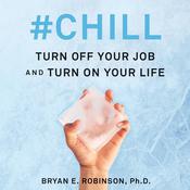 #Chill by  Bryan E. Robinson PhD audiobook