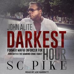Darkest Hour - John Alite by S.C. Pike audiobook