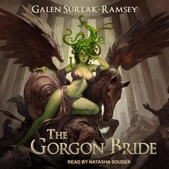 The Gorgon Bride by Galen Surlak-Ramsey audiobook