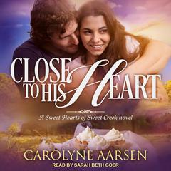 Close to His Heart by Carolyne Aarsen audiobook