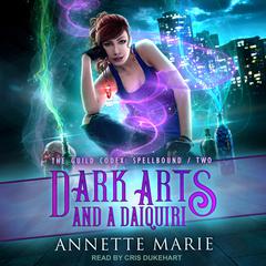 Dark Arts and a Daiquiri by Annette Marie audiobook