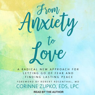 From Anxiety to Love by Corinne  Zupko audiobook