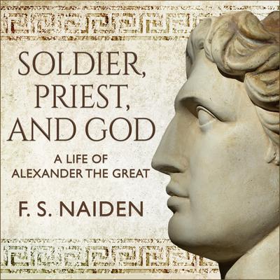 Soldier, Priest, and God by F. S. Naiden audiobook