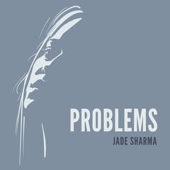 Problems by Jade Sharma audiobook
