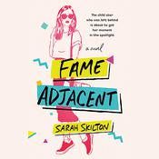 Fame Adjacent by  Sarah Skilton audiobook