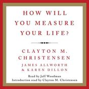 How Will You Measure Your Life? by  Karen Dillon audiobook