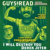 Guys Read: I Will Destroy You, Derek Jeter by  Chris Rylander audiobook