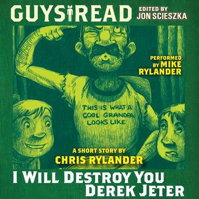 Guys Read: I Will Destroy You, Derek Jeter by Chris Rylander audiobook