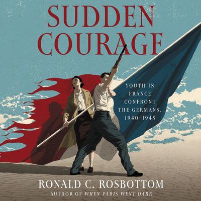 Sudden Courage by Ronald C. Rosbottom audiobook
