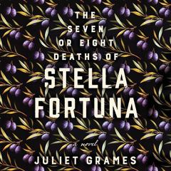The Seven or Eight Deaths of Stella Fortuna by Juliet Grames audiobook