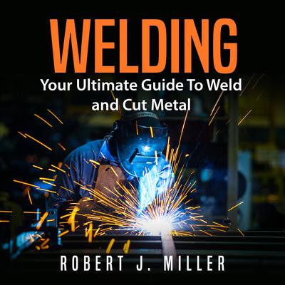 Welding by Robert J. Miller audiobook