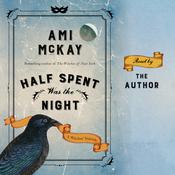 Half Spent Was the Night by  Ami McKay audiobook