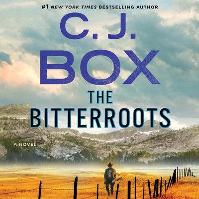 The Bitterroots by C. J. Box audiobook
