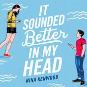 It Sounded Better in My Head by  Nina Kenwood audiobook