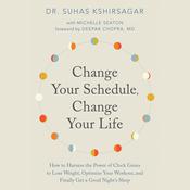 Change Your Schedule, Change Your Life by  Dr. Suhas Kshirsagar audiobook