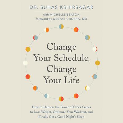 Change Your Schedule, Change Your Life by Suhas Kshirsagar audiobook