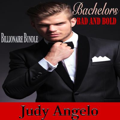 Billionaires Bad and Bold by Judy Angelo audiobook